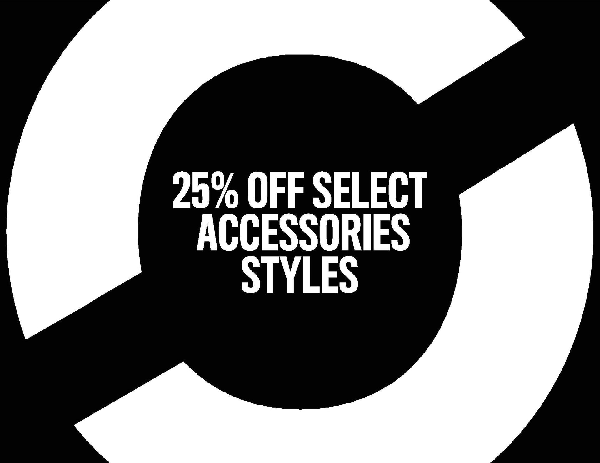 EQX25 - 25% OFF SELECT FULL PRICE ACCESSORIES